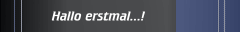 Hallo erstmal...!